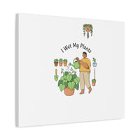 I Wet My Plants Canvas | Plant Parent Humor, Botanical Pun Wall Art