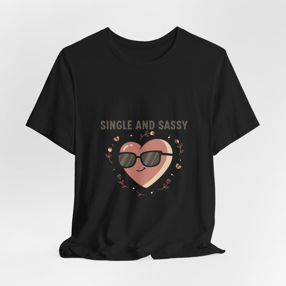 Single and Sassy Tee | Anti Valentine shirt, single humor tee