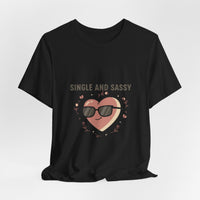 Single and Sassy Tee | Anti Valentine shirt, single humor tee
