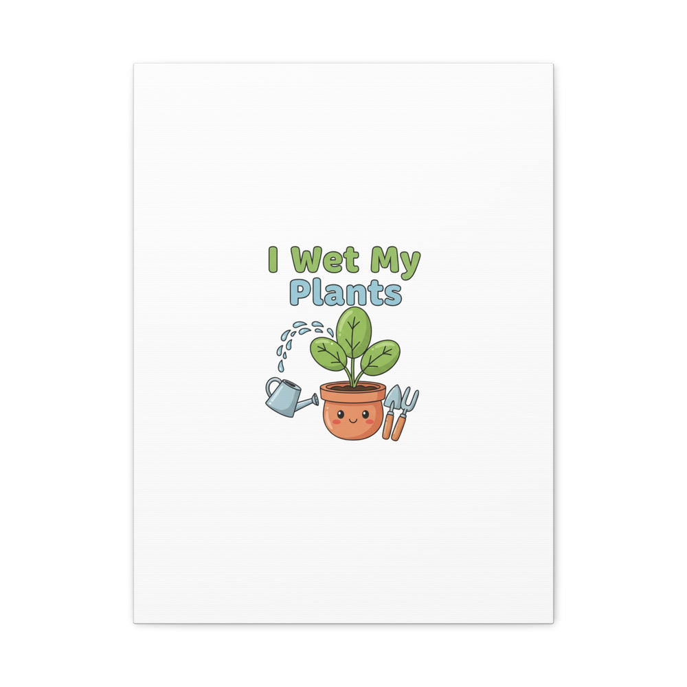 I Wet My Plants Canvas | Plant Parent Pun, Modern Botanical Wall Art