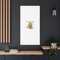 I Wet My Plants Canvas | Plant Parent Humor, Botanical Pun Decor