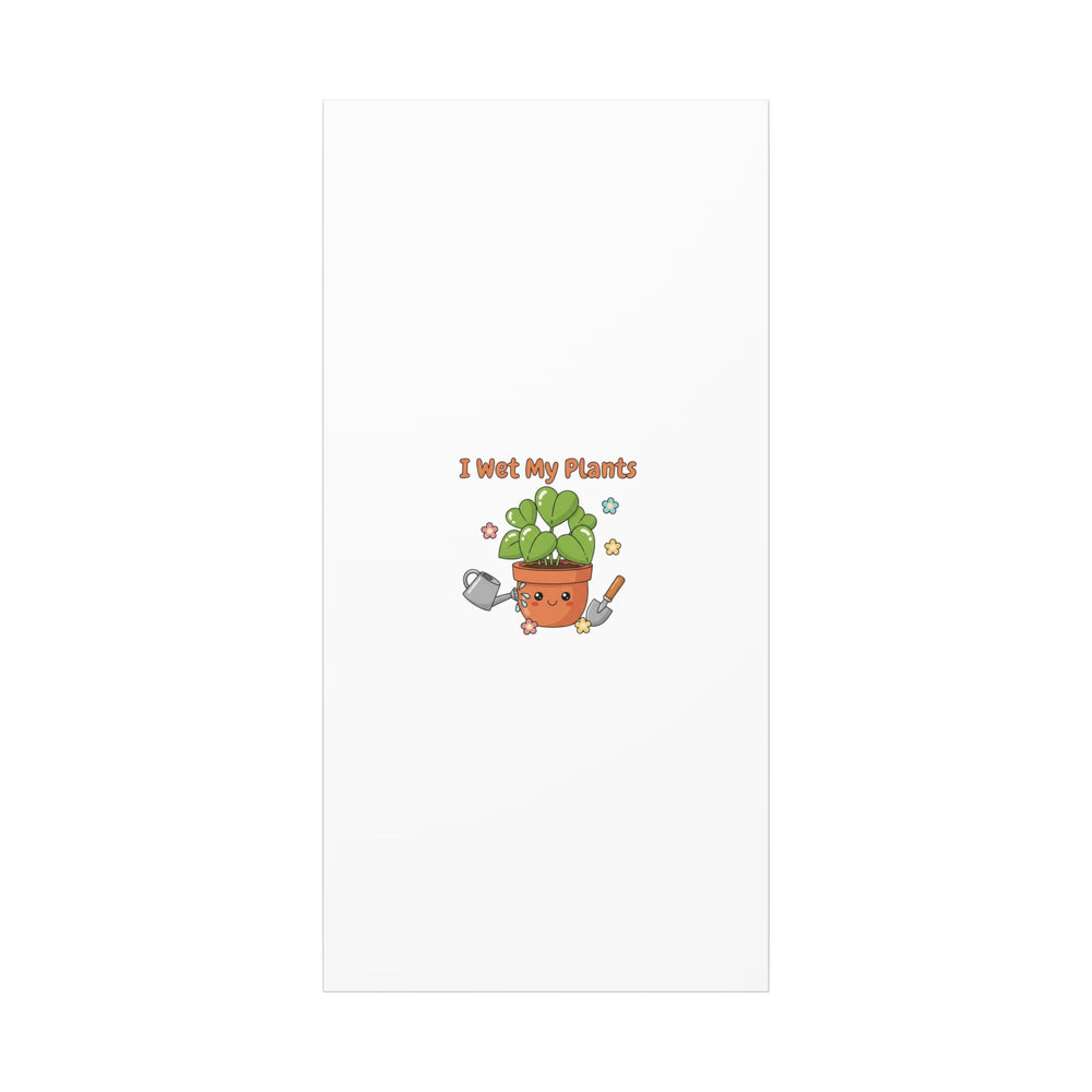 I Wet My Plants Canvas | Plant Parent Humor, Botanical Pun Decor