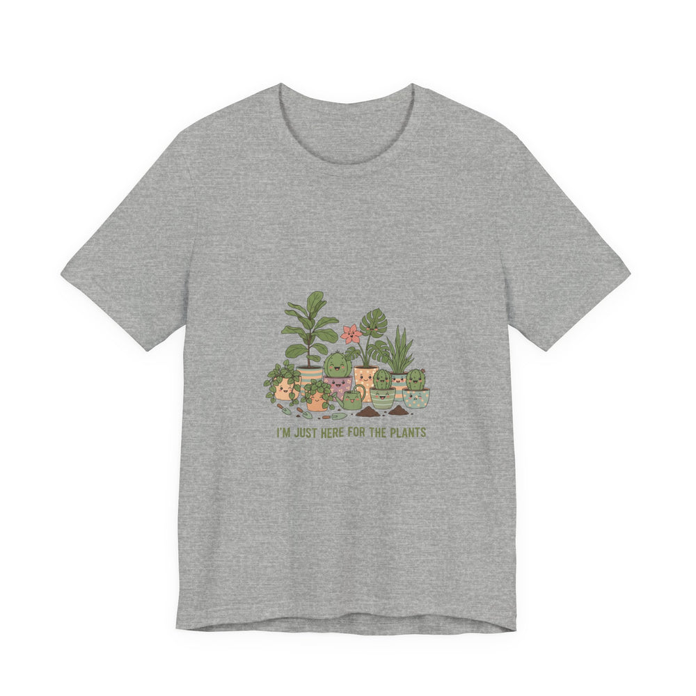 I’m Just Here for the Plants T‑Shirt | Plant Parent Humor, Succulent Pun