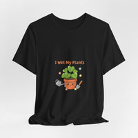 Bella+Canvas3001 | I Wet My Plants Tee | Plant Parent Humor, Succulent Pun Shirt
