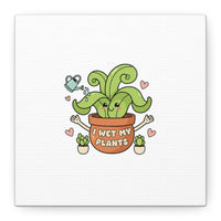 I Wet My Plants Canvas | Plant Parent Humor, Cute Succulent Art