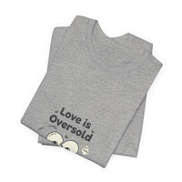 Love Is Oversold Tee | Anti Valentine shirt, Single humor tee