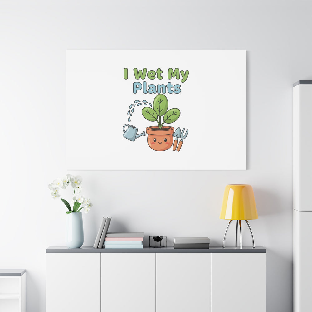 I Wet My Plants Canvas | Plant Parent Pun, Modern Botanical Wall Art