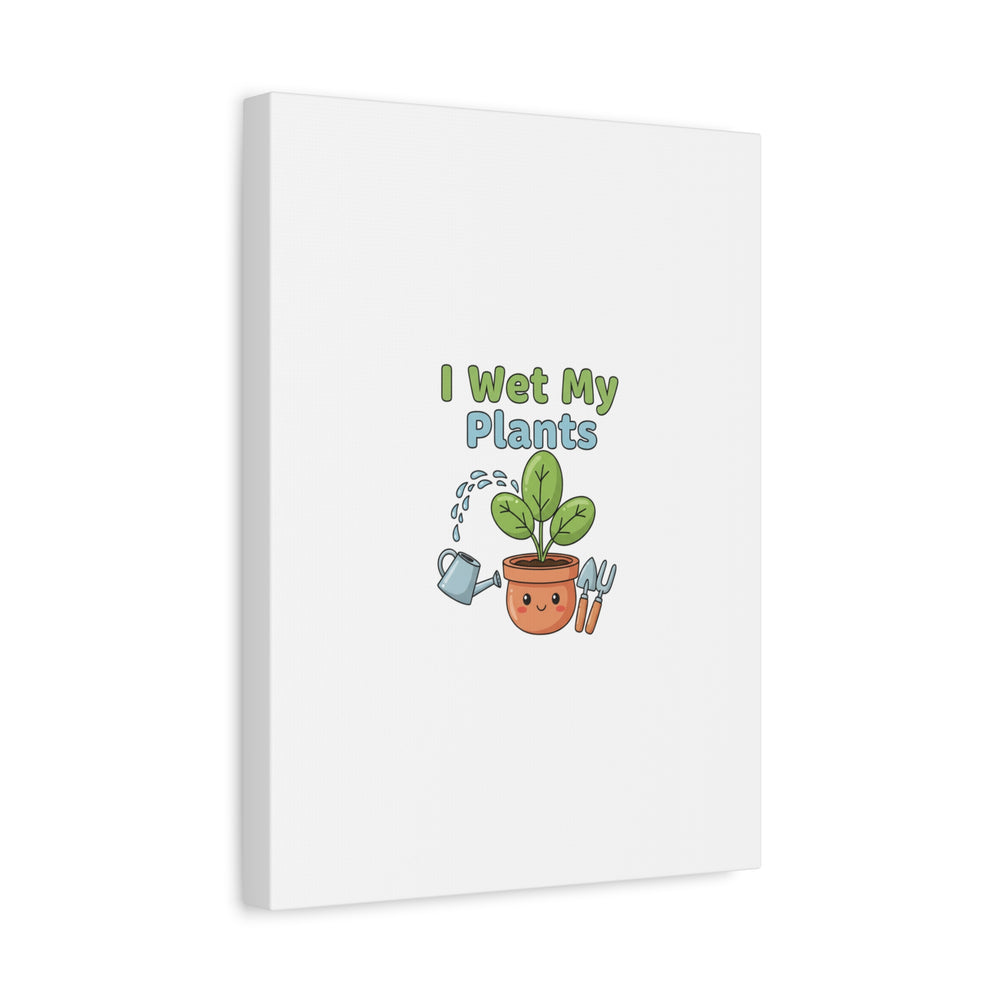 I Wet My Plants Canvas | Plant Parent Pun, Modern Botanical Wall Art