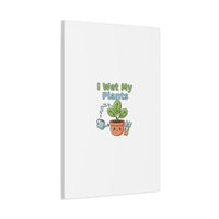 I Wet My Plants Canvas | Plant Parent Pun, Modern Botanical Wall Art