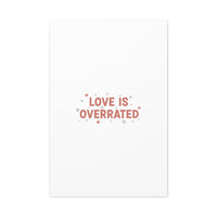 Love Is Overrated Canvas | Anti‑Valentine wall art, sarcastic quote poster