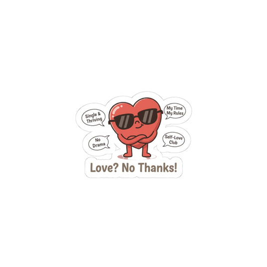 Love? No Thanks! Sticker | Anti‑Valentine, Single Humor Kiss‑Cut Sticker