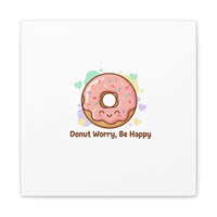Donut Worry Be Happy Canvas, Matte Stretched Wall Art | Food Pun Decor