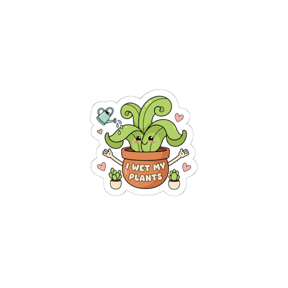 I Wet My Plants Sticker | Plant Parent Humor, Succulent Pun