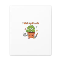 I Wet My Plants Canvas | Plant Parent Humor, Botanical Pun Decor