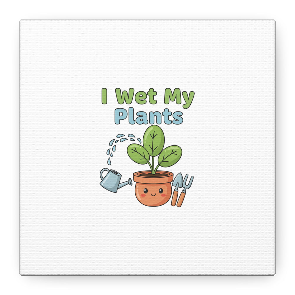 I Wet My Plants Canvas | Plant Parent Pun, Modern Botanical Wall Art