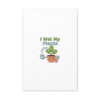 I Wet My Plants Canvas | Plant Parent Pun, Modern Botanical Wall Art
