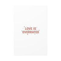 Love Is Overrated Canvas | Anti‑Valentine wall art, sarcastic quote poster