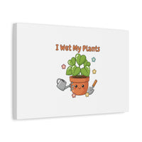I Wet My Plants Canvas | Plant Parent Humor, Botanical Pun Decor