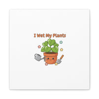 I Wet My Plants Canvas | Plant Parent Humor, Botanical Pun Decor