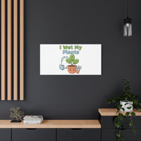 I Wet My Plants Canvas | Plant Parent Pun, Modern Botanical Wall Art