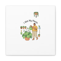 I Wet My Plants Canvas | Plant Parent Humor, Botanical Pun Wall Art