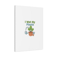 I Wet My Plants Canvas | Plant Parent Pun, Modern Botanical Wall Art