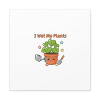 I Wet My Plants Canvas | Plant Parent Humor, Botanical Pun Decor