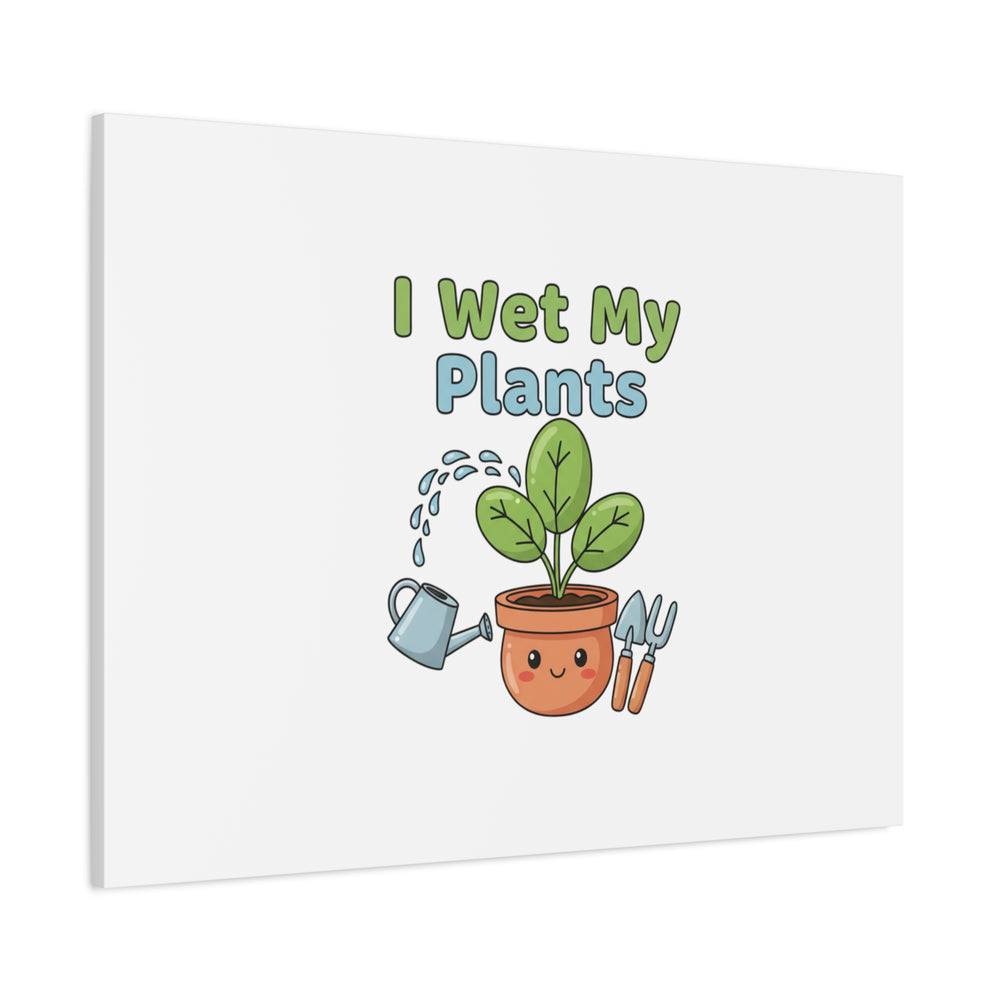 I Wet My Plants Canvas | Plant Parent Pun, Modern Botanical Wall Art