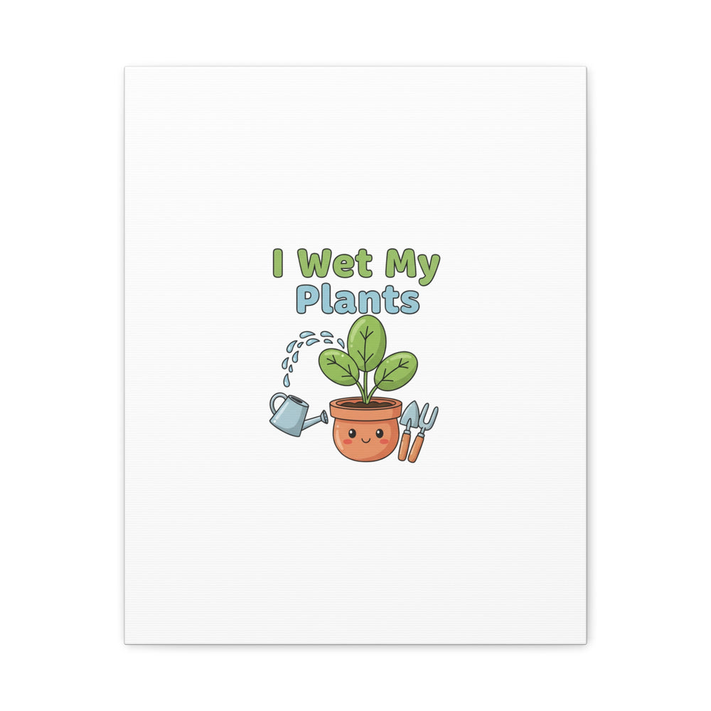I Wet My Plants Canvas | Plant Parent Pun, Modern Botanical Wall Art