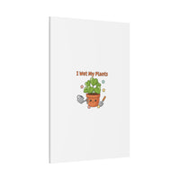 I Wet My Plants Canvas | Plant Parent Humor, Botanical Pun Decor