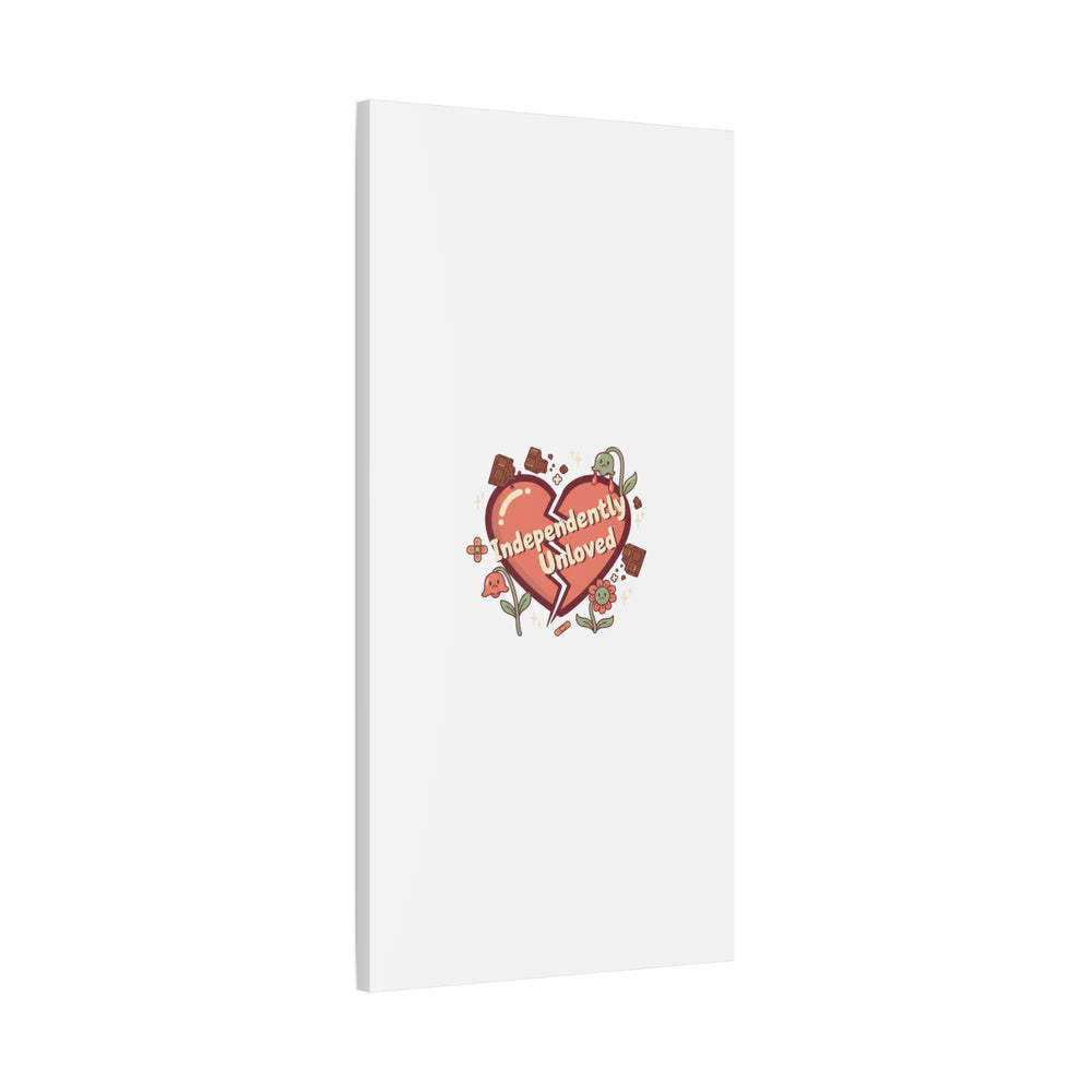 Independently Unloved Heart Print Canvas | Anti Valentine, Single Humor
