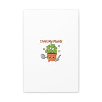 I Wet My Plants Canvas | Plant Parent Humor, Botanical Pun Decor