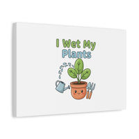 I Wet My Plants Canvas | Plant Parent Pun, Modern Botanical Wall Art