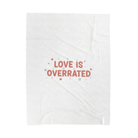 Love Is Overrated Velveteen Plush Blanket | Anti‑Valentine, Sarcastic Quote