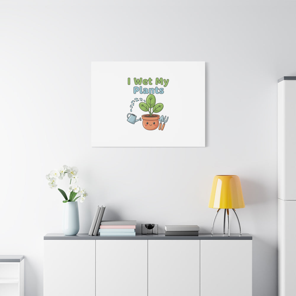 I Wet My Plants Canvas | Plant Parent Pun, Modern Botanical Wall Art