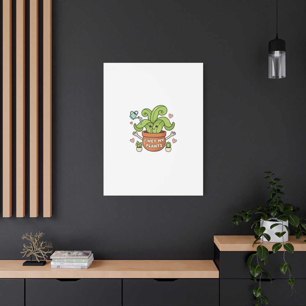 I Wet My Plants Canvas | Plant Parent Humor, Cute Succulent Art
