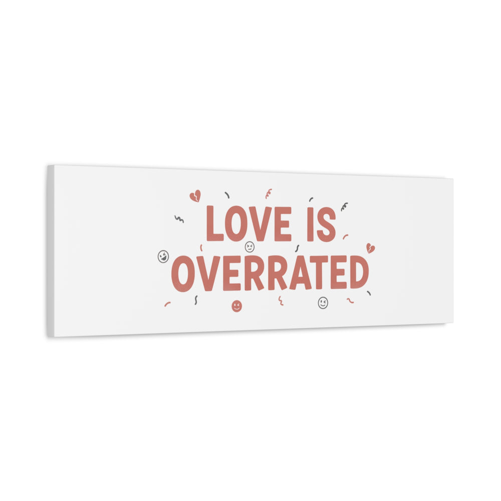 Love Is Overrated Canvas | Anti‑Valentine wall art, sarcastic quote poster