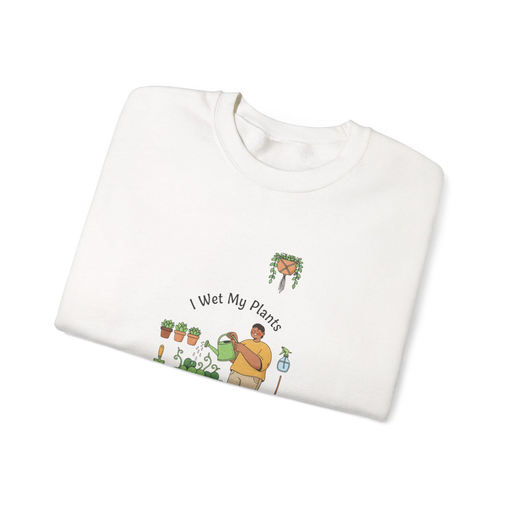 I Wet My Plants Sweatshirt | Plant Parent Humor, Succulent Pun