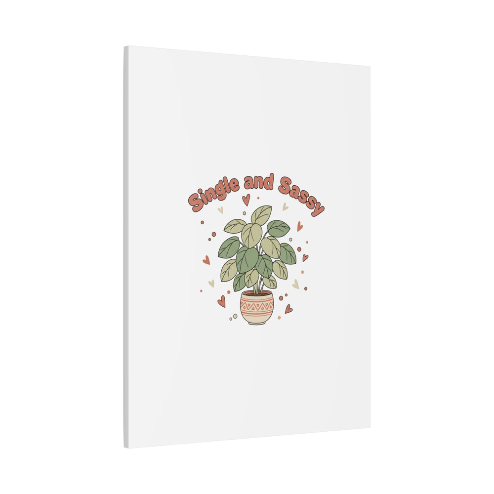 Single and Sassy Canvas, Matte Stretched | Anti‑Valentine, Funny Valentines Poster