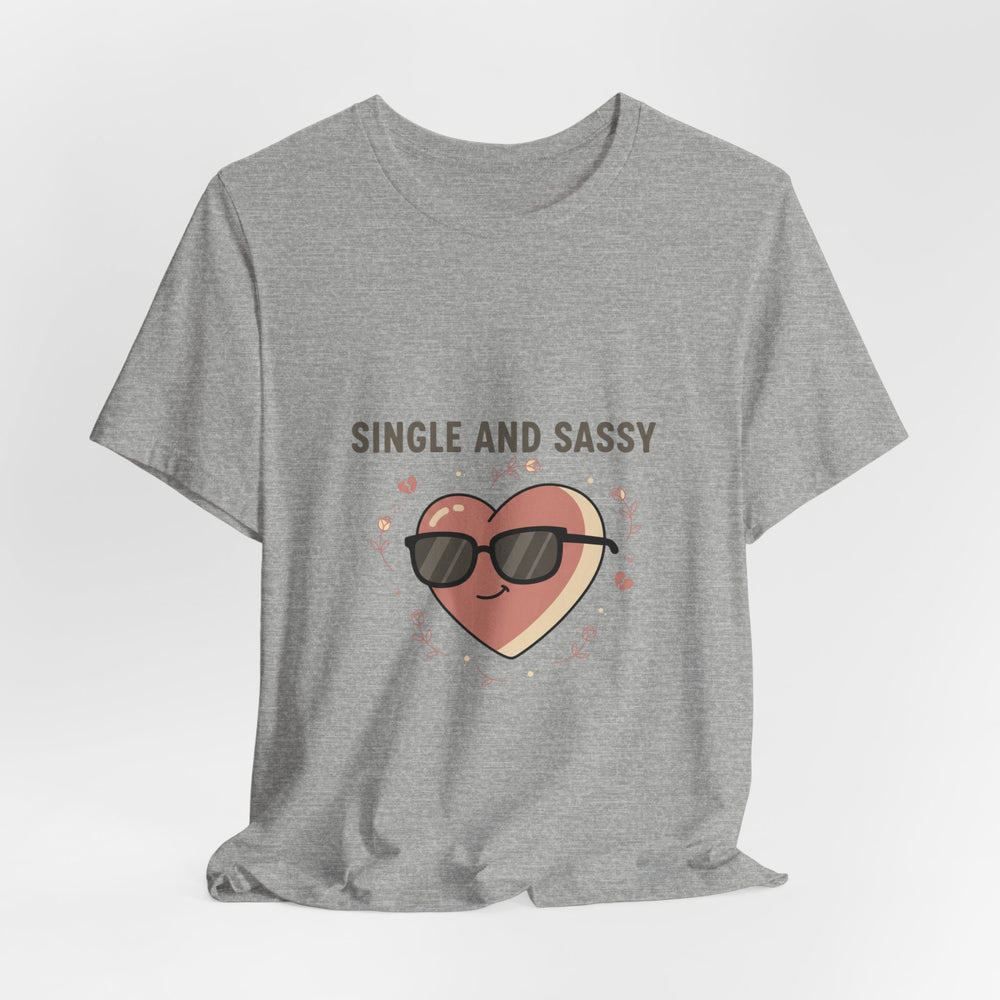 Single and Sassy Tee | Anti Valentine shirt, single humor tee