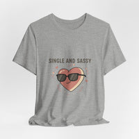 Single and Sassy Tee | Anti Valentine shirt, single humor tee
