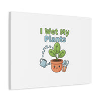 I Wet My Plants Canvas | Plant Parent Pun, Modern Botanical Wall Art