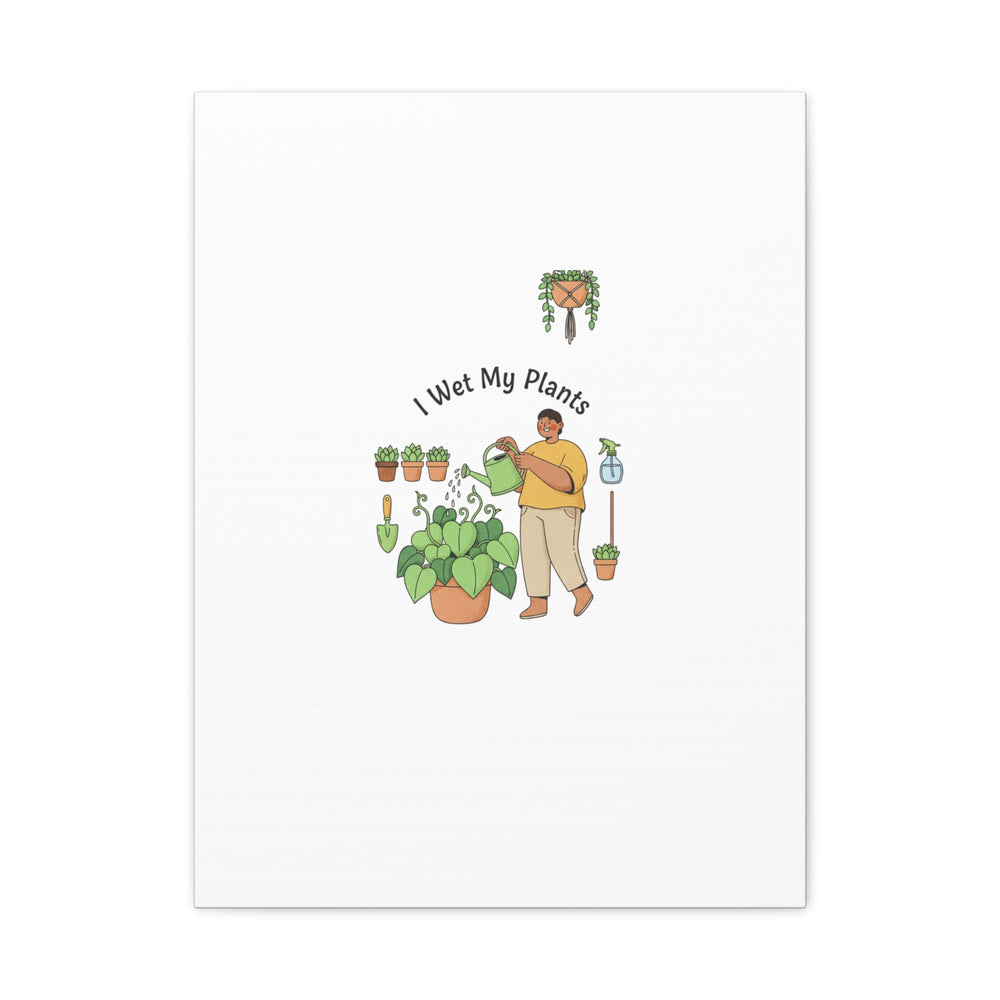 I Wet My Plants Canvas | Plant Parent Humor, Botanical Pun Wall Art
