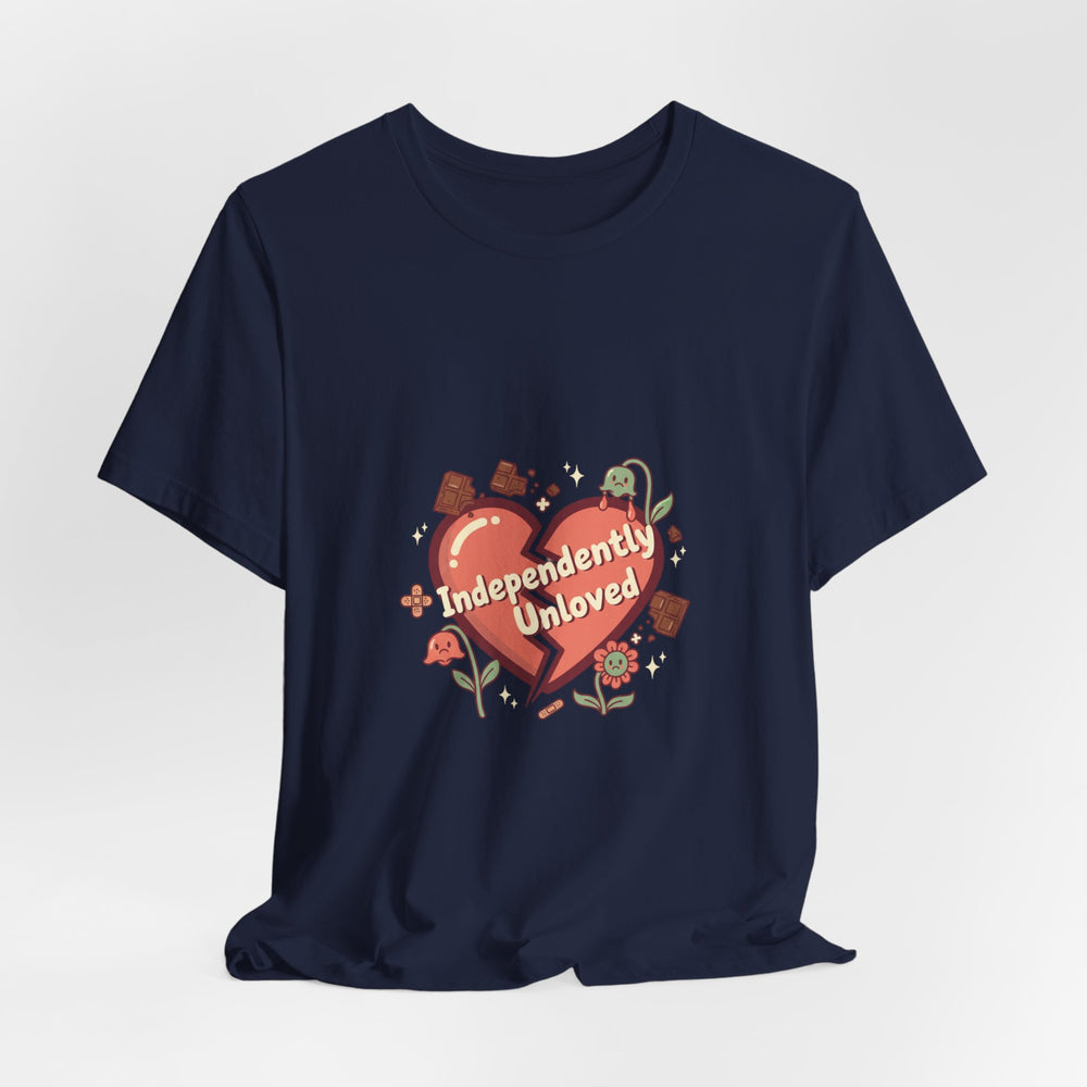 Independently Unloved Tee | Anti Valentine shirt, Single humor tee