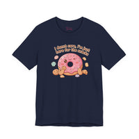 Bella+Canvas3001 | Donut I Donut Care Snack Pun Tee | food pun shirt, cute pastry tee