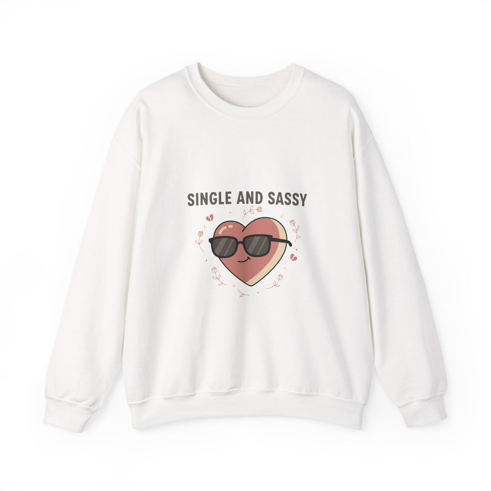 Single and Sassy Sweatshirt | Anti Valentine, Single Humor