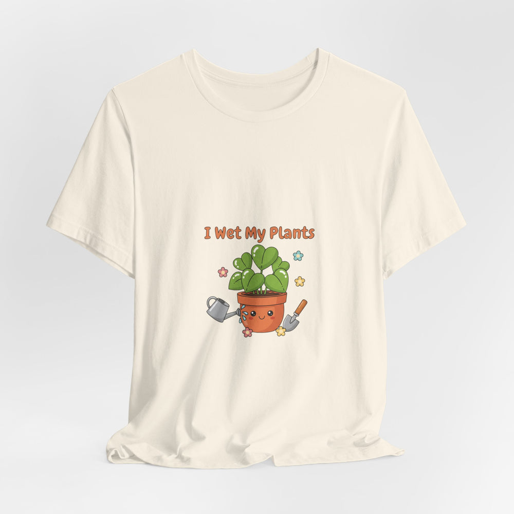 Bella+Canvas3001 | I Wet My Plants Tee | Plant Parent Humor, Succulent Pun Shirt