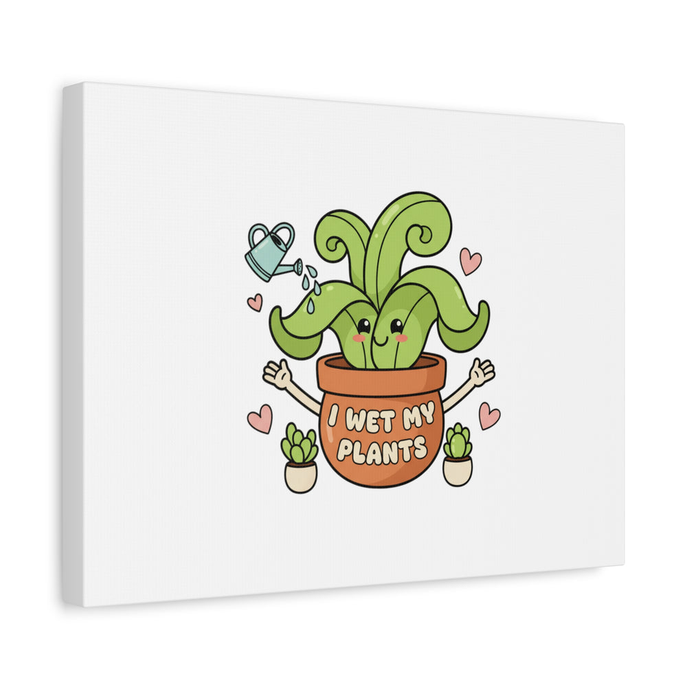 I Wet My Plants Canvas | Plant Parent Humor, Cute Succulent Art
