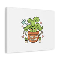 I Wet My Plants Canvas | Plant Parent Humor, Cute Succulent Art