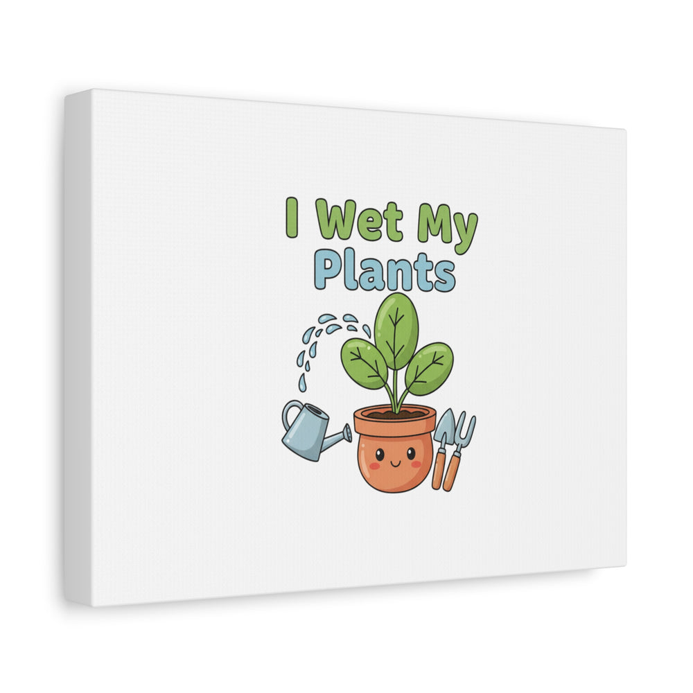 I Wet My Plants Canvas | Plant Parent Pun, Modern Botanical Wall Art